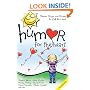 Humor for the Heart: Stories, Quips, and Quotes to Lift the Heart