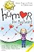 Humor for the Heart: Stories, Quips, and Quotes to Lift the Heart