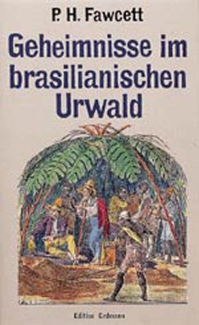 City Travel Guides Discounted  Bücher : Geheimnisse im brasilianischen Urwald: Aus seinen Manuskripten Briefen Logbüchern und Aufzeichnungen durch Fawcett Brian