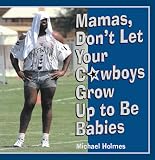  : Mamas, Don't Let Your Cowboys Grow Up to Be Babies