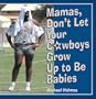 Mamas, Don't Let Your Cowboys Grow Up to Be Babies
