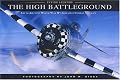 The High Battleground: Air to Air with World War II's Greatest Combat Aircraft (Flying Legends)