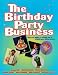 The
Birthday
Party
Business:
How
to
Make
a
Living
as
a
Children's
Entertainer