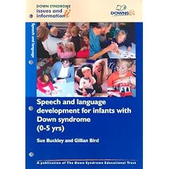 Speech and Language Development for Infants with Down Syndrome (0-5 Years): Speech and Language Pt. 2 (Down Syndrome Issues & Information)