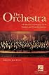 The Orchestra: A Collection of 23 Essays on Its Origins and Transformations