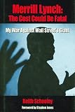 Buy : Merrill Lynch: The Cost Could Be Fatal: My War Against Wall Streets Giant