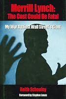 Merrill Lynch: The Cost Could Be Fatal: My War Against Wall Street's Giant