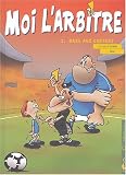 Moi l'arbitre, tome 2
