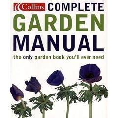 Complete Garden Manual: The Only Gardening Book You'll Ever Need