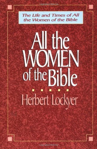 All the Women of the Bible by Lockyer, Herbert (1988) Paperback