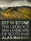 Set in stone : the geology and landscapes of Scotland
