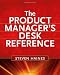 The Product Manager's Desk Reference The Product Manager's Desk Reference