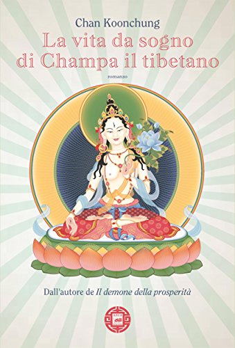 La vita da sogno di Champa il tibetano (Asiasphere) (Italian Edition)