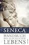 Handbuch des gl�cklichen Lebens: Philosophische Schriften