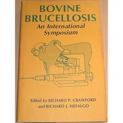 Bovine Brucellosis: An International Symposium by Richard P. Crawford and Richard Hidolgo