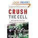 Crush the Cell: How to Defeat Terrorism Without Terrorizing Ourselves