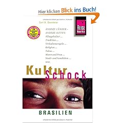KulturSchock Brasilien: Andere L�nder - andere Sitten. Alltagskultur, Tradition, Verhaltensregeln, Religion, Tabus, Mann und Frau, Stadt- und Landleben usw
