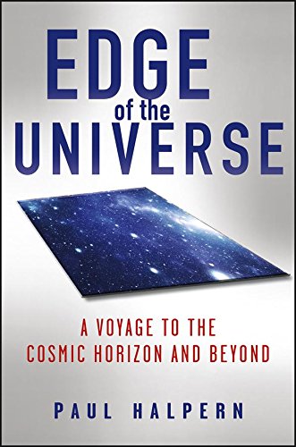 A Voyage to the Cosmic Horizon and Beyond - Paul Halpern