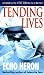 Tending Lives: Nurses on the Medical Front Cover