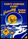 Thirty Corpses Every Thursday (Fredric Brown in the Detective Pulps, Vol 6)