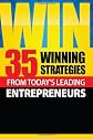 Win: 35 Winning Strategies from Today's Leading Entrepreneurs