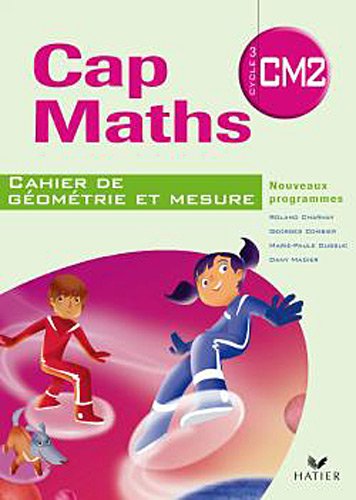 Cap Maths CM2 éd.2010 - Cahier de géométrie-mesure