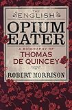 The English opium eater : a biography of Thomas de Quincey