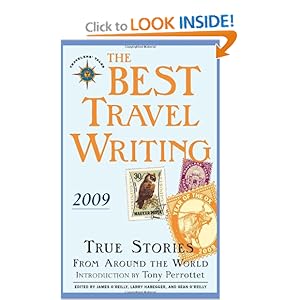 The Best Travel Writing 2009: True Stories from Around the World James O'Reilly, Larry Habegger and Sean O'Reilly