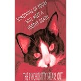 The Psychokitty Speaks Out: Something of Yours Will Meet a Toothy Death