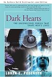 Dark Hearts: The Unconscious Forces That Shape Mens Lives