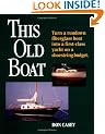 This Old Boat: Turn a Rundown Fiberglass Boat into a First-Class Yacht on a Shoestring Budget