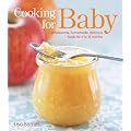 Cooking for Baby: Wholesome, Homemade, Delicious Foods for 6 to 18 Months