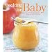 Cooking for Baby: Wholesome, Homemade, Delicious Foods for 6 to 18 Months