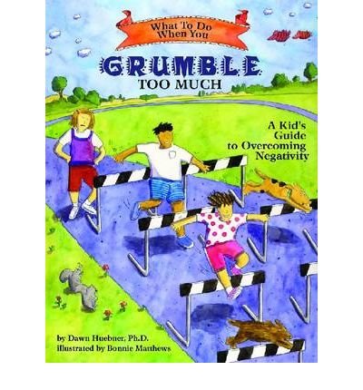 [ [ [ What to Do When You Grumble Too Much: A Kid's Guide to Overcoming Negativity (What to Do Guides for Kids) [ WHAT TO DO WHEN YOU GRUMBLE TOO MUCH: A KID'S GUIDE TO OVERCOMING NEGATIVITY (WHAT TO DO GUIDES FOR KIDS) ] By Huebner, Dawn ( Author )Jan-01-2007 Paperback