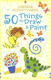 50 Things to Draw and Paint (Usborne Activity Cards)