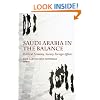 Saudi Arabia in the Balance: Political Economy,Society,Foreign Affairs