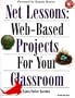 Net Lessons: Web-Based Projects for Your Classroom