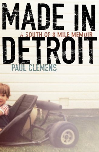 Made in Detroit: A South of 8 Mile Memoir