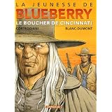 La Jeunesse de Blueberry, tome 14 : Le Boucher de Cincinnatipar Fran�ois (sc�nario)...