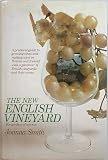 The new English vineyard : a practical guide to growing vines and making wine in Britain and Ireland, with a gazetteer of British vineyards and their wines