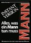 Alles, was ein Mann tun muss. Handbuch f�r den kultivierten Macho | Instant Version