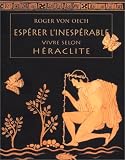 Espérer l inespérable : Vivre selon Héraclite
