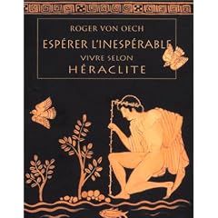 Esp�rer l'inesp�rable : Vivre selon H�raclite
