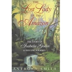The Lost Lady of the Amazon: The Story of Isabela Godin and Her Epic Journey