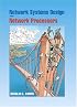 Network Systems Design Using Network Processors (Internetworking)