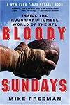 Bloody Sundays: Inside the Rough-and-Tumble World of the NFL
