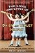 The Lives and Loves of Daisy and Violet Hilton: A True Story of Conjoined Twins