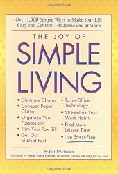 The Joy of Simple Living: Over 1,500 Simple Ways to Make Your Life Easy and -- At Home and at Work