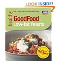 Good Food: Low-fat Feasts: Triple-tested Recipes (BBC Good Food)