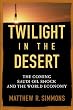 Twilight in the Desert: The Coming Saudi Oil Shock and the World Economy